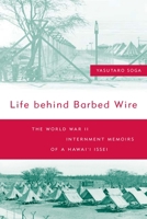 Life Behind Barbed Wire: The World War II Internment Memoirs of a Hawaii Issei 0824820339 Book Cover