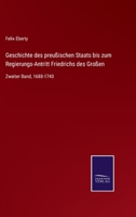 Geschichte Des Preussischen Staats Bis Zum Regierungs-Antritt Friedrichs Des Grossen 3752537205 Book Cover