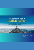 Blueprint for a Bold Life: Your roadmap to courage, clarity, and unstoppable growth B0G31RGRSM Book Cover