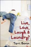 Live, Love, Laugh and Laundry? 0741462508 Book Cover