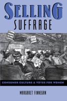 Selling Suffrage 0231107390 Book Cover