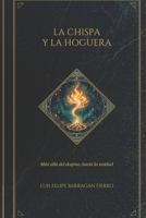 La Chispa y la Hoguera: Más allá del dogma, hacia la Unidad (Spanish Edition) B0GVW7SNSN Book Cover