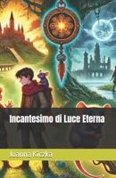Incantesimo di Luce Eterna (Italian Edition) B0DQLBXTPT Book Cover