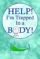 Help I'm Trapped in a Body: The Power of the Total Body Matrix 1414025416 Book Cover