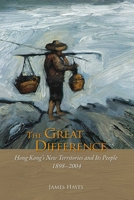The Great Difference: Hong Kong’s New Territories and Its People 1898–2004 9622097944 Book Cover