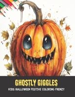 Ghostly Giggles: Kids Halloween Festive Coloring Frenzy, 50 pages, 8.5x11 inches B0CGKXQ9M7 Book Cover