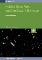 Hubble Deep Field and the Distant Universe: The Early Universe Revealed 075031754X Book Cover