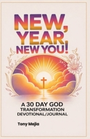 New Year, New You!: A 30 Day God Transformation Devotional/Journal B0G42T56DZ Book Cover