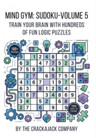 Mind Gym Sudoku Volume 5: Train your brain with Hundreds of Fun Logic Puzzles (Crackajack Activity Books) 8168122038 Book Cover