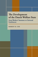 The Development of the Dutch Welfare State: From Workers' Insurance to Universal Entitlement 0822985519 Book Cover