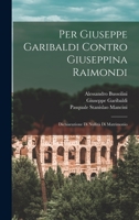 Per Giuseppe Garibaldi Contro Giuseppina Raimondi: Dichiarazione Di Nullit� Di Matrimonio 101682579X Book Cover