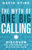 The Myth of One Big Calling: Discover the Assignment God Has for You Now B0H538573R Book Cover