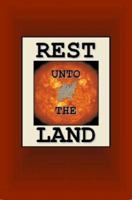 Rest Unto The Land 0615161898 Book Cover