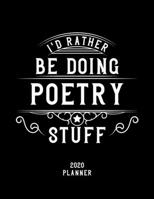I'd Rather Be Doing Poetry Stuff 2020 Planner: Poetry Fan 2020 Planner, Funny Design, 2020 Planner for Poetry Lover, Christmas Gift for Poetry Lover 1678606790 Book Cover