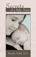 Secrets of a Baby Nurse: How to Have a Happy, Healthy, and Sleeping Baby from Birth 1450261647 Book Cover