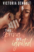 The Spring We Ignited: A fake husband, friends-to-lovers romance 2957699478 Book Cover