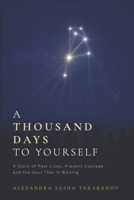 A Thousand Days to Yourself: A Story of Past Lives, Present Courage, and the Soul That Is Waiting B0GVGCJGV3 Book Cover