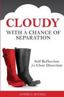 Cloudy with a Chance of Separation: Self Reflection for Clear Direction 1489566864 Book Cover
