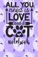 All You Need Is Love and A Cat - Notebook: Cute Cat Themed Notebook Gift For Women 110 Blank Lined Pages With Kitty Cat Quotes 1710292342 Book Cover