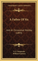 A Father Of Six: And An Occasional Holiday 1166460576 Book Cover