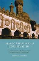 Islamic Reform and Conservatism: Al-Azhar and the Evolution of Modern Sunni Islam 1780764278 Book Cover