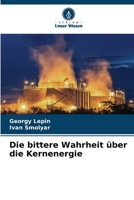 Die bittere Wahrheit über die Kernenergie (German Edition) 6209901255 Book Cover
