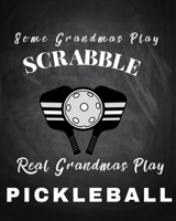 Some Grandmas Play Scrabble Real Grandmas Play Pickleball: The Best for Picklerballers Woman Men Retirement Christmas Birthday Mother's Day Appreciation Gift 52 Weeks Undated Planner 1661236170 Book Cover