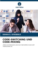 CODE-SWITCHING UND CODE-MIXING: SPRACHSTÖRUNGEN UND NICHTBEHERRSCHUNG DER FREMDSPRACHE 6205388405 Book Cover