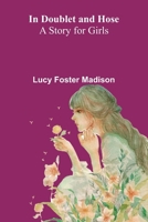 In Doublet And Hose: A Story For Girls 9371344695 Book Cover