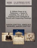 S. William Green et al., Petitioners, v. Santa Fe Industries, Inc., et al. U.S. Supreme Court Transcript of Record with Supporting Pleadings 1270660012 Book Cover