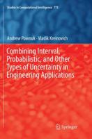 Combining Interval, Probabilistic, and Other Types of Uncertainty in Engineering Applications 3030081583 Book Cover