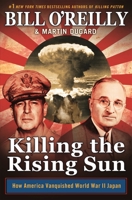Killing the Rising Sun: How America Vanquished World War II Japan 1250755611 Book Cover