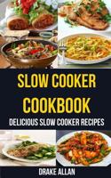 Slow Cooker Cookbook: Delicious Slow Cooker Recipes 1975793951 Book Cover