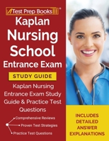 Kaplan Nursing School Entrance Exam Study Guide: Kaplan Nursing Entrance Exam Study Guide & Practice Test Questions [Includes Detailed Answer Explanations] 1628458291 Book Cover