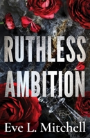 Ruthless Ambition: The dark, enemies-to-lovers, touch her and die romance (Ruthless Devils) 1912550997 Book Cover