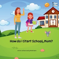 "How Do I Start School, Mum?" 1068766808 Book Cover