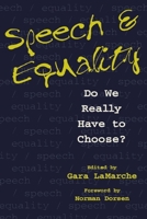 Speech and Equality: Do We Really Have to Choose? 0814750915 Book Cover