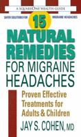 15 Natural Remedies for Migraine Headaches: Proven Effective Treatments for Adults & Children 0757003583 Book Cover