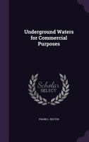 Underground Waters for Commercial Purposes (Classic Reprint) 1341060950 Book Cover