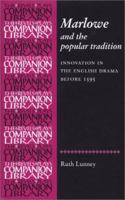 Marlowe and the Popular Tradition: Innovation in the English Drama before 1595 0719061180 Book Cover