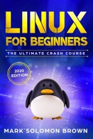 Linux for Beginners: The Bible. The Ultimate Beginner’s Guide to Learn and Execute Linux Programming, from the Basics to Advanced Content! (Linux ... Coding Made Easy Book) (Computer Programming) 1701778165 Book Cover