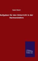 Aufgaben Fur Den Unterricht in Der Harmonielehre 3846045926 Book Cover