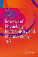 Reviews of Physiology, Biochemistry and Pharmacology, Vol. 163 3642335209 Book Cover