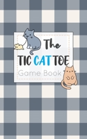 The Tic CAT Toe Game Book: Travel Format Tic Tac Toe Boards for Cat Lovers! 1700332856 Book Cover