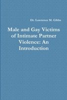 Male and Gay Victims of Intimate Partner Violence: An Introduction 0359875068 Book Cover