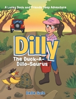 Dilly The Duck-A-Dillo-Saurus: A Lucky Duck and Friends Jeep Adventure B0FJ9S8HX3 Book Cover