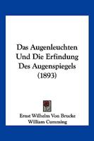 Das Augenleuchten Und Die Erfindung Des Augenspiegels (1893) 3744616673 Book Cover