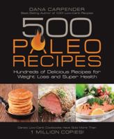 500 Paleo Recipes: Hundreds of Delicious Recipes for Weight Loss and Super Health 1592335322 Book Cover