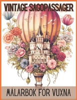 Vintage sagopassager målarbok för vuxna: +51 Journey into Tranquility: An Adult Coloring Book - Mindfulness Vintage Saga (Swedish Edition) B0CTYPCHM3 Book Cover