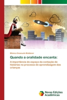 Quando a oralidade encanta:: A importância do espaço da contação de histórias no processo de aprendizagem das crianças 6200808376 Book Cover